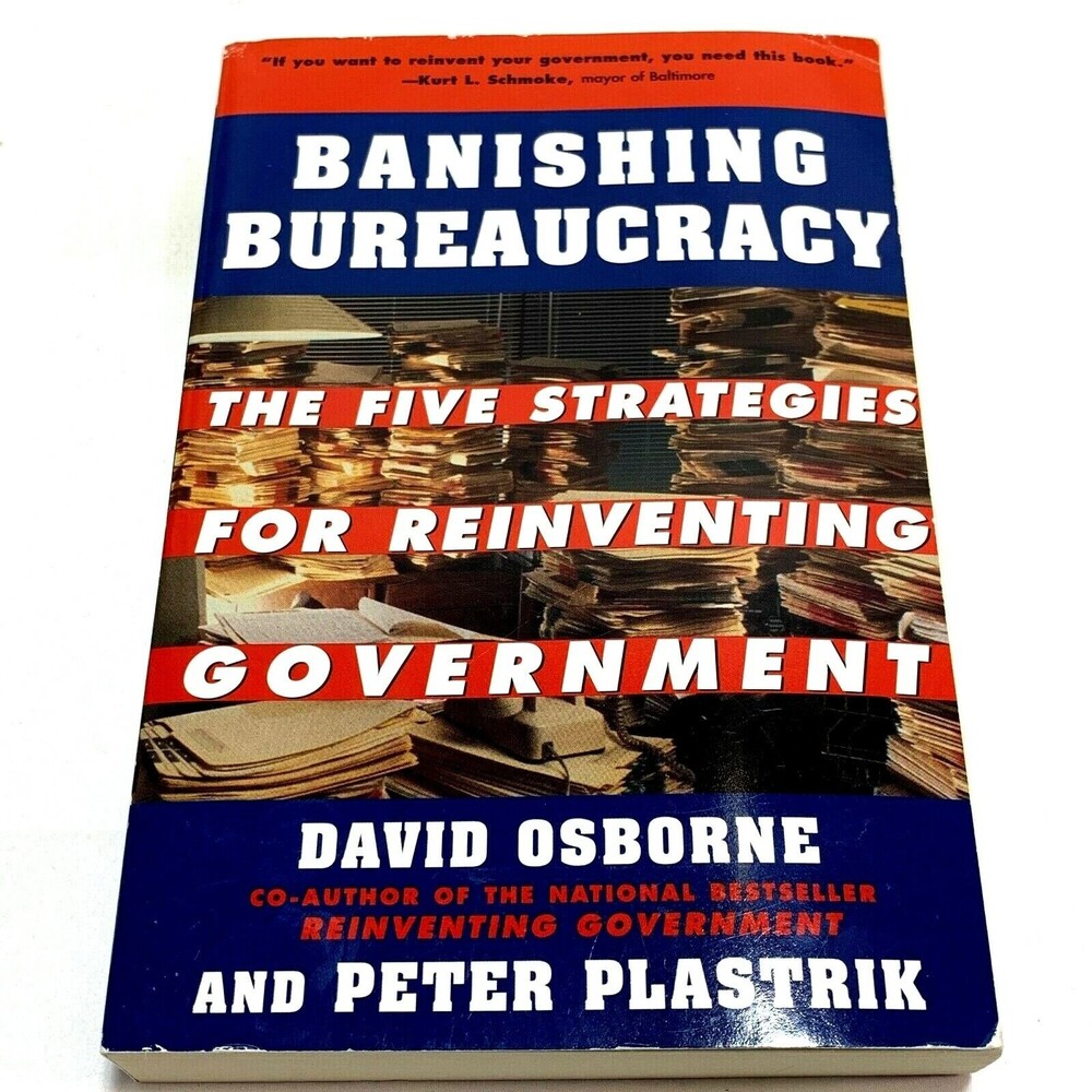Banishing Bureaucracy The Five Strategies for Reinventing Government P. Plastrik
